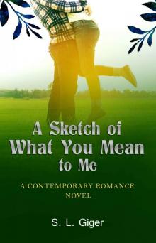 A Sketch of What You Mean To Me: A Contemporary Romance Novel