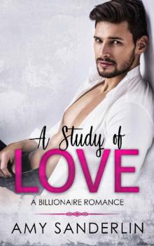 A Study Of Love_A Billionaire Love Romance Read online