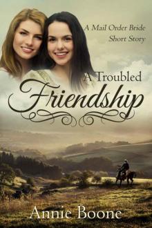 A Troubled Friendship (Mail-Order Brides 7) Read online