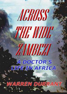 Across the Wide Zambezi: A Doctor's Life in Africa