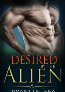 Alien Romance: Desired By The Alien: A Scifi Alien Abduction Romance (Alien Romance, BBW, Alien Invasion Romance) Read online