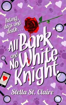 All Bark and No White Knight (Happy Tails Dog Walking Mysteries Book 4) Read online