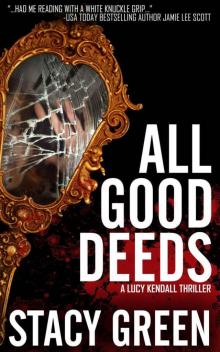 All Good Deeds (A Lucy Kendall Thriller) (Lucy Kendall #1) (The Lucy Kendall Series) Read online