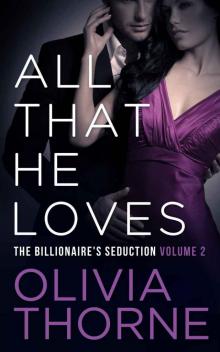 All That He Loves (Volume 2 The Billionaires Seduction) Read online