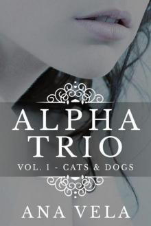 Alpha Trio: Vol. 1 - Cats & Dogs Read online
