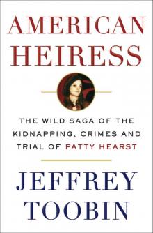 American Heiress: The Wild Saga of the Kidnapping, Crimes and Trial of Patty Hearst Read online