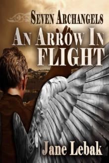 An Arrow In Flight (Seven Archangels Book 1) Read online