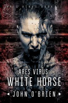 ARES Virus (Book 2): White Horse Read online