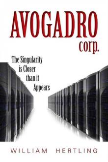 Avogadro Corp: The Singularity Is Closer Than It Appears (Singularity Series) Read online