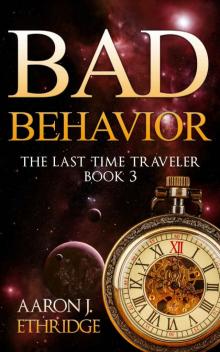 Bad Behavior (The Last Time Traveler Book 3) Read online
