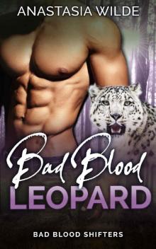 Bad Blood Leopard (Bad Blood Shifters Book 3) Read online