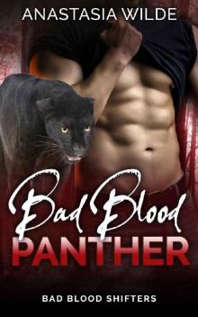 Bad Blood Panther (Bad Blood Shifters Book 4) Read online