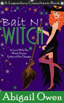 Bait N' Witch (Legendary Consultants Book 3) Read online