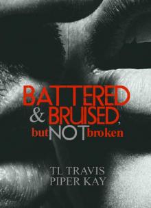 Battered and Bruised, But not Broken Read online