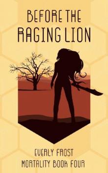 Before the Raging Lion (Mortality Book 4) Read online