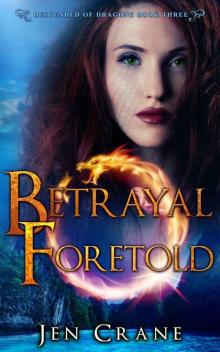 Betrayal Foretold: Descended of Dragons, Book 3 Read online