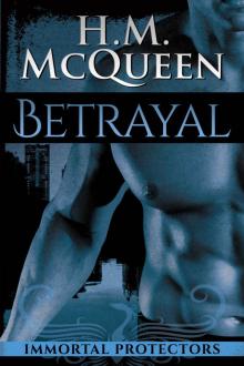 Betrayal: Immortal Protectors, Book 1 Read online