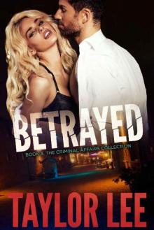 BETRAYED:: Sizzling HOT Detective Series (Book 3, The Criminal Affairs Collection Book 3;) Read online