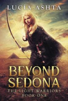 Beyond Sedona: A Visionary Fantasy (The Light Warriors Book 1)