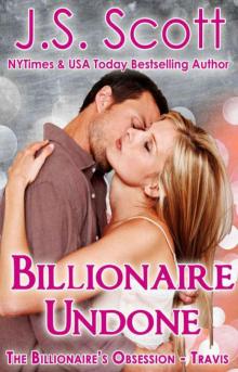 Billionaire Undone: The Billionaire's Obsession ~ Travis Read online