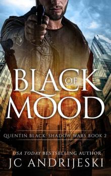 Black Of Mood (Quentin Black: Shadow Wars #2): Quentin Black World Read online