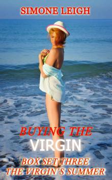 Buying the Virgin - Box Set Three, The Virgin's Summer: Love, Ménage and BDSM between a Young Woman, her Master and her Lover (Buying the Virgin Box Set Book 3) Read online