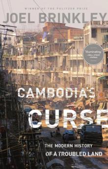 Cambodia's Curse: The Modern History of a Troubled Land