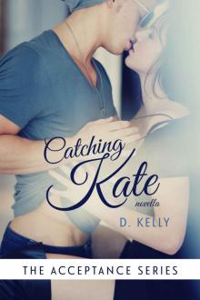 Catching Kate: The Acceptance Series Read online