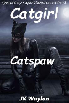 Catgirl: Catspaw (Synne City Super Heroines in Peril Series Book 21) Read online