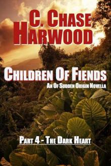 Children Of Fiends - Part 4 The Dark Heart: An Of Sudden Origin Novella