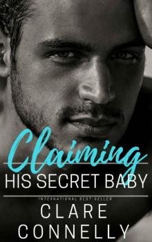 Claiming his Secret Baby_One night and a lifetime of consequences...