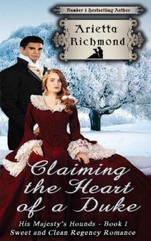 Claiming the Heart of a Duke: Sweet and Clean Regency Romance (His Majesty's Hounds Book 1) Read online