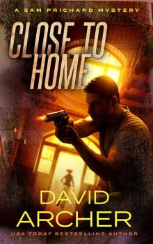 Close To Home_A Sam Prichard Mystery Read online