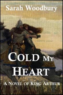 Cold My Heart: A Novel of King Arthur