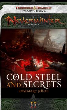 Cold Steel and Secrets: A Neverwinter Novella, Part II Read online