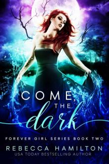 COME, THE DARK: (Forever Girl Series Book Two)