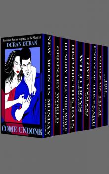 Come Undone: Romance Stories Inspired by the Music of Duran Duran Read online