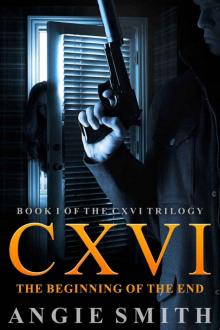 CXVI The Beginning of the End (Book 1): A Gripping Murder Mystery and Suspense Thriller (CXVI BOOK 1) Read online