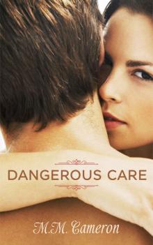 Dangerous Care (Dangerous Care Saga Book 1)