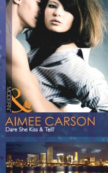 Dare She Kiss & Tell? Read online