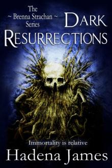 Dark Resurrections (Book Three in the Brenna Strachan Series) Read online