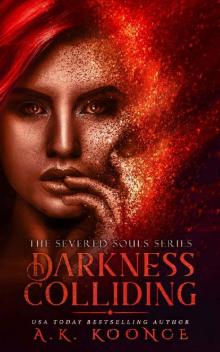 Darkness Colliding: A Reverse Harem Series (The Severed Souls Series Book 3) Read online