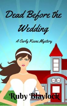 Dead Before The Wedding: A Carly Keene Cozy Mystery (Carly Keene Cozy Mysteries Book 1) Read online