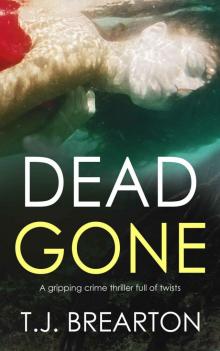 DEAD GONE a gripping crime thriller full of twists Read online