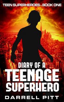Diary of a Teenage Superhero (Teen Superheroes Book 1) Read online