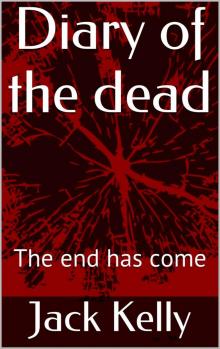 Diary of the dead: The end has come (The diaries of the dead Book 1) Read online