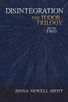 Disintegration: The Todor Trilogy, Book Two Read online
