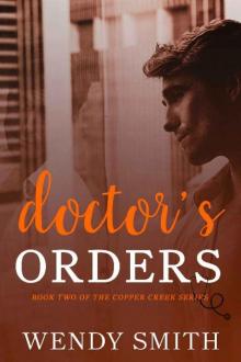 Doctor's Orders (Copper Creek Book 2) Read online