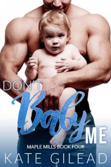 Don't Baby Me_Maple Mills Book Four Read online