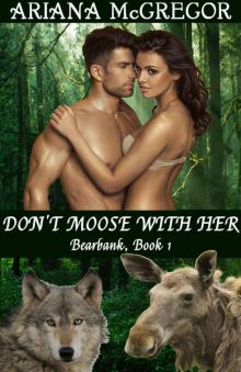 Don't Moose With Her (Bearbank Book 1) Read online